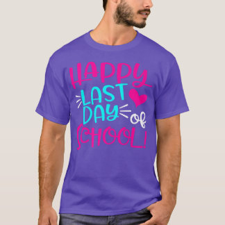 Happy Last Day Of School T-Shirt for Teacher Stude