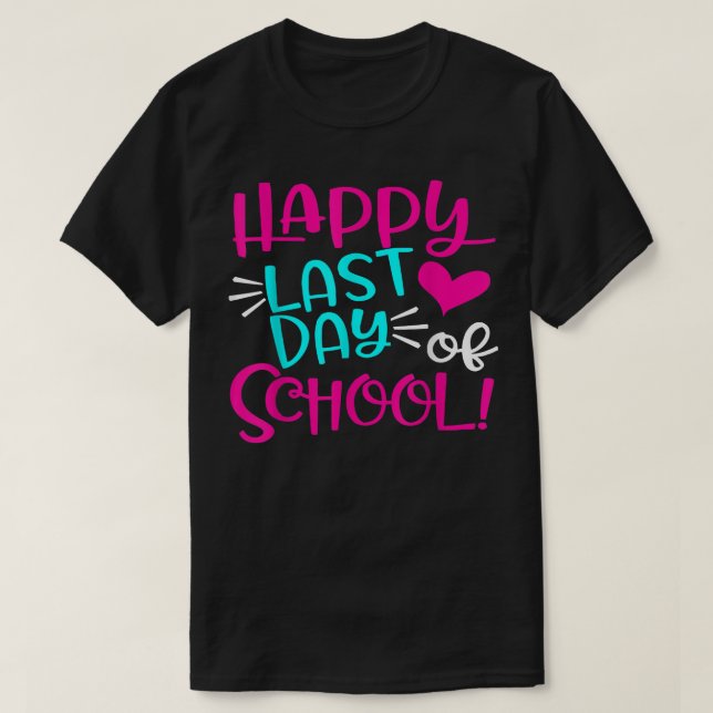 Happy Last Day Of School T-Shirt for Teacher Stude (Design Front)