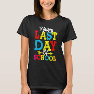 Happy Last Day Of School T- Students And Teachers  T-Shirt