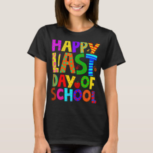 Happy Last Day Of School T- Students And Teachers  T-Shirt