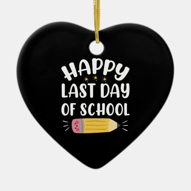 Happy Last Day Of School Teacher And Student Ceramic Ornament (Front)