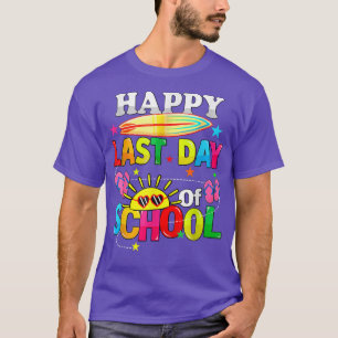 Happy Last Day of School Teacher Student Funny Gra T-Shirt