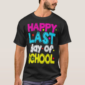 Happy Last Day Of School  Teacher Student Graduati T-Shirt