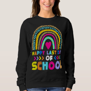 Happy Last Day Of School Teacher Student Graduatio Sweatshirt