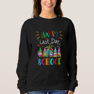 Happy Last Day Of School Teacher Student Graduatio Sweatshirt