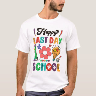 Happy Last Day Of School Teacher Student Graduatio T-Shirt