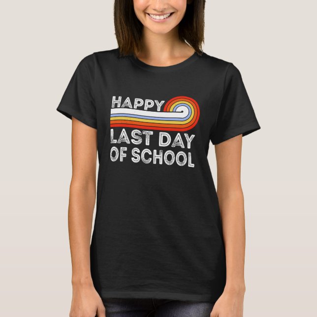 Happy Last Day Of School Teacher Student Graduatio T-Shirt (Front)