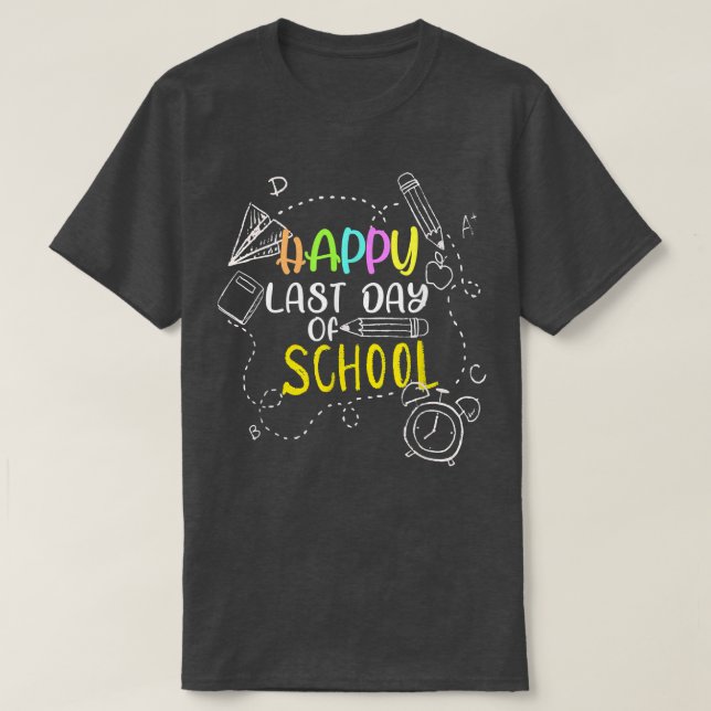 Happy Last Day Of School Teacher Student Graduatio T-Shirt (Design Front)