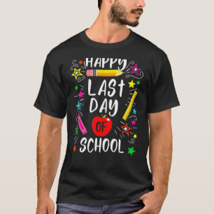Happy Last Day Of School Teacher Student Graduatio T-Shirt