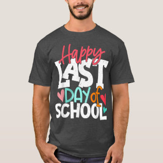 Happy Last Day Of School Teacher Student Graduatio T-Shirt