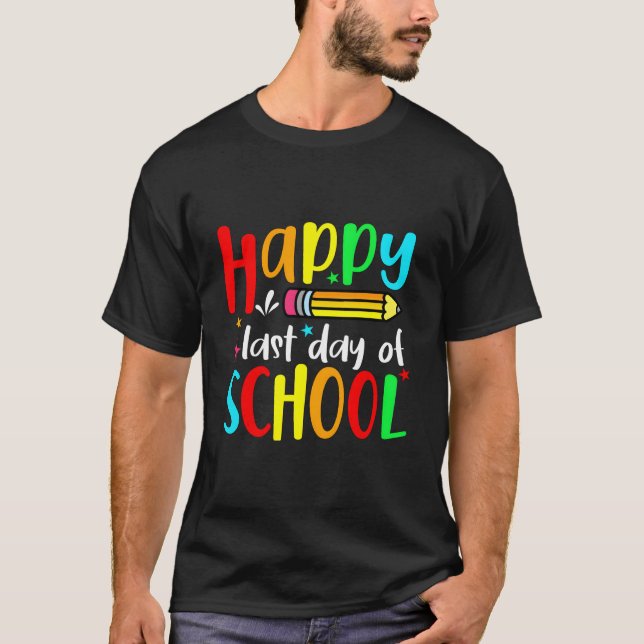 Happy Last Day Of School Teacher Student Graduatio T-Shirt (Front)