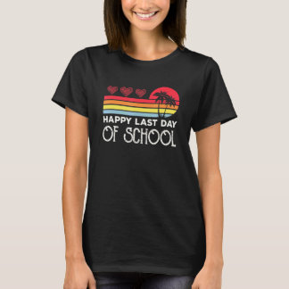 Happy Last Day Of School Teacher Student Graduatio T-Shirt