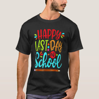 Happy Last Day Of School Teacher Student Graduatio T-Shirt