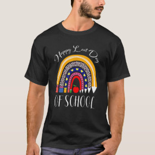 Happy Last Day of School Teacher Student Graduatio T-Shirt