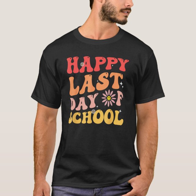 happy last day of school teacher student groovy wa T-Shirt (Front)