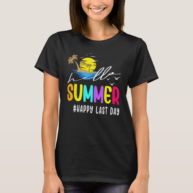 Happy Last Day Of School Teacher Student Hello Sum T-Shirt (Front)