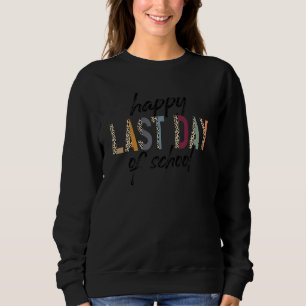 Happy Last Day Of School Teacher Student Leopard G Sweatshirt