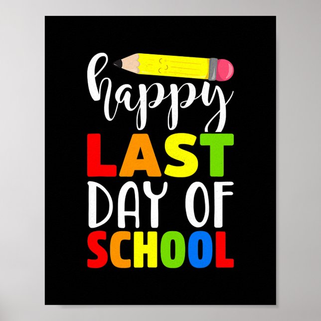 Happy Last Day of School Teacher Student Parent  Poster (Front)