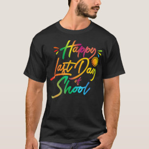 Happy Last Day Of School Teacher Student Summer T-Shirt
