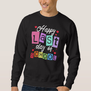 Happy Last Day Of School Teachers Retirement 1 Sweatshirt