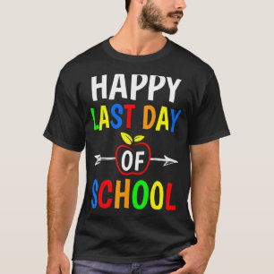 Happy Last Day Of School Teachers Students Gradua T-Shirt