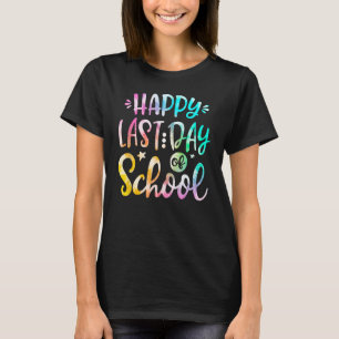 Happy Last Day of School Teachers Women Kids 1 T-Shirt