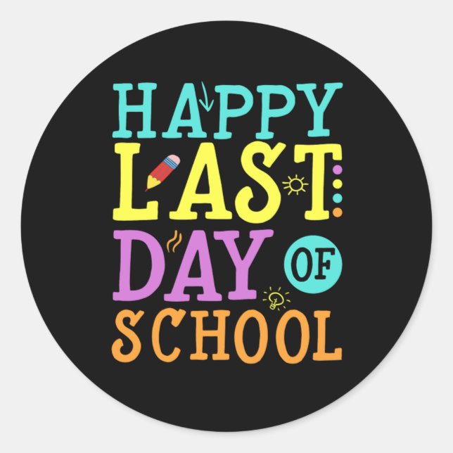 Happy Last day of School Teaching School Gift Classic Round Sticker (Front)