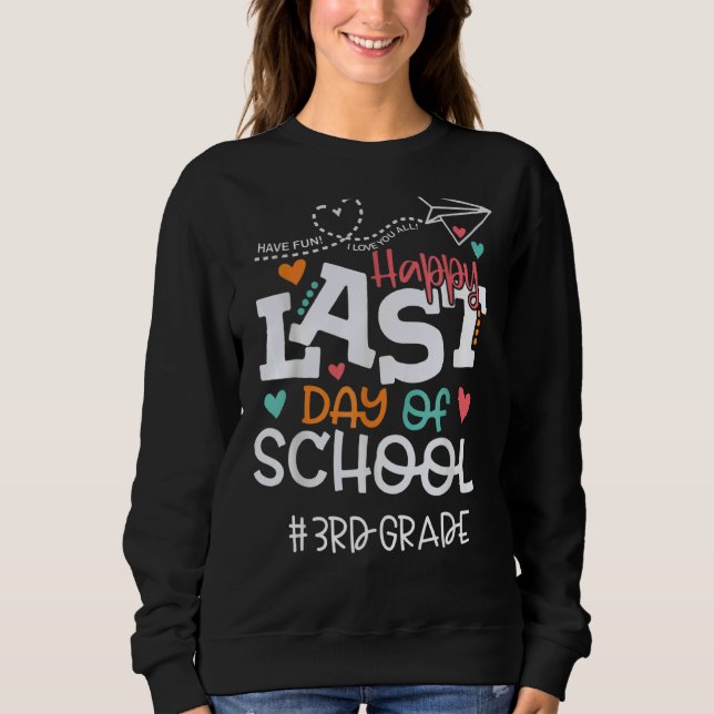 Happy Last Day Of School Team 3rd Grade End Of Sch Sweatshirt (Front)