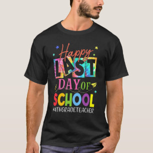 Happy Last Day Of School Tie Dye 4th Grade Teacher T-Shirt