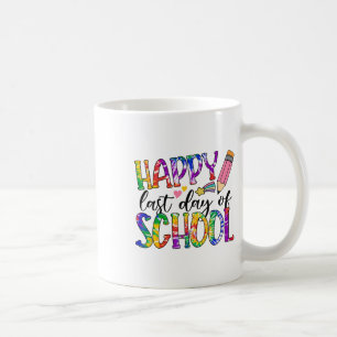 Happy Last Day Of School Tie Dye Graduation Teache Coffee Mug