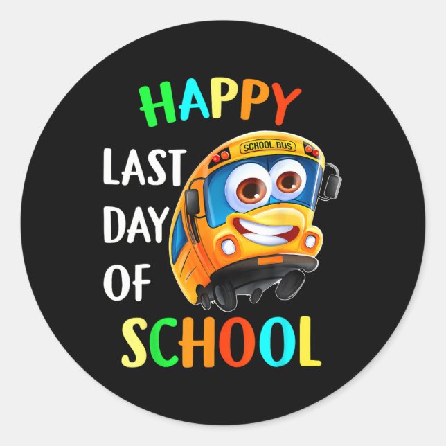 Happy Last Of Day School Bus Driver Teacher Studen Classic Round Sticker (Front)
