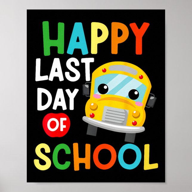 Happy Last Of Day School Bus Driver Teacher Studen Poster (Front)