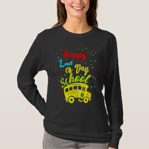 Happy Last Of Day School Bus Driver Teacher Studen T-Shirt