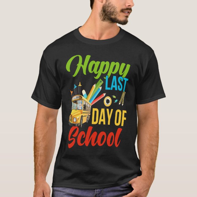 Happy Last Of Day School Bus Driver Teacher Studen T-Shirt (Front)