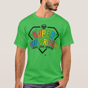 Happy Last Of Day School Super Bus Driver Dad Gift T-Shirt
