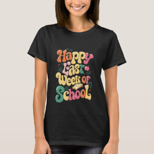 Happy Last Week Of School Teachers Students Groovy T-Shirt
