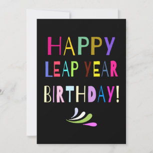 Happy Leap Year Birthday!   You Customise the Text