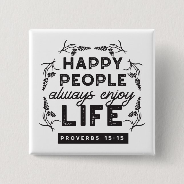 Happy Life with Faith – Proverbs 15:15 Art 15 Cm Square Badge (Front)