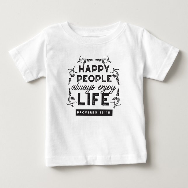Happy Life with Faith – Proverbs 15:15 Art Baby T-Shirt (Front)