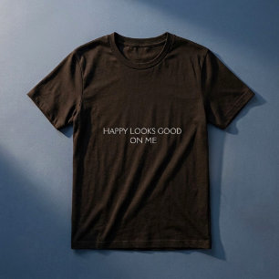 Happy Looks Good On Me Positive Quote Modern Retro T-Shirt