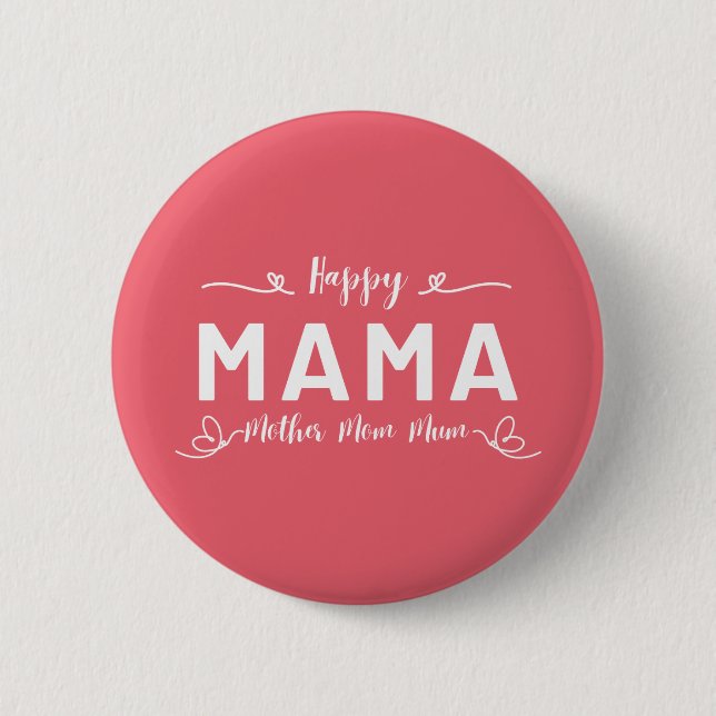 Happy MAMA - Mother Mum Mum White Writing 6 Cm Round Badge (Front)