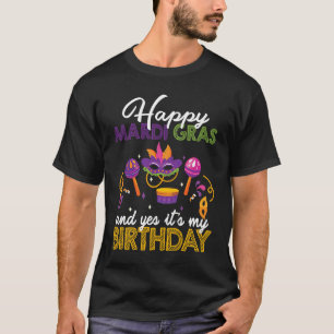 Happy Mardi Gras and yes it's my birthday cute Mar T-Shirt