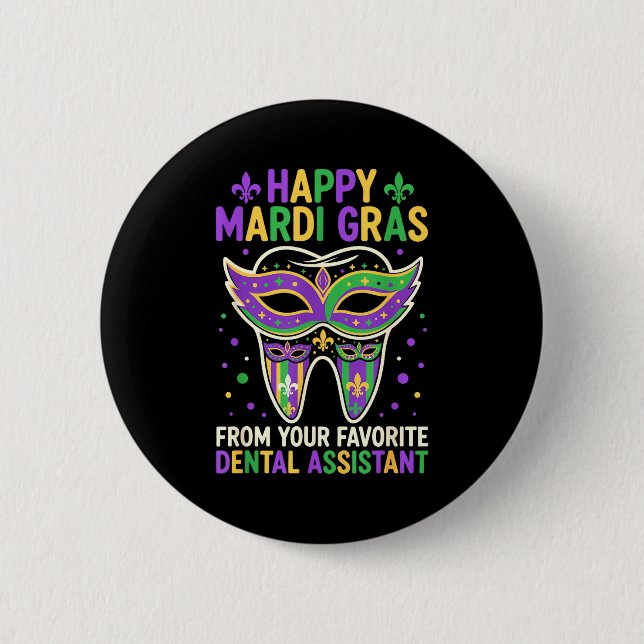 Happy Mardi Gras From Your Favorite Dental Istant  6 Cm Round Badge (Front)