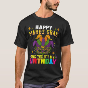 Happy Mardi Gras Yes It's My Birthday Men Women Ki T-Shirt