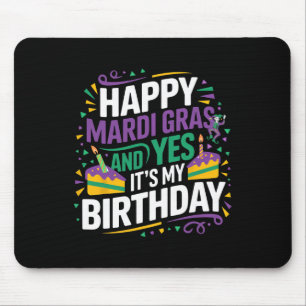 Happy Mardi Gras Yes My Birthday Bday Party Mouse Pad