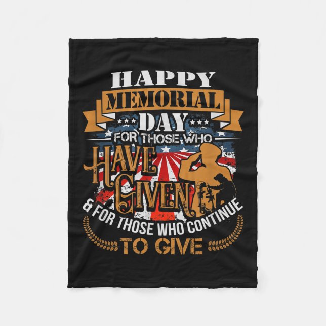 Happy Memorial Day Those Given And Who Continue Fleece Blanket (Front)