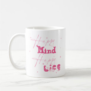 Happy Mind Happy Life Cute Mug