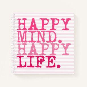 HAPPY MIND. HAPPY LIFE.   Fun Quote Notebook