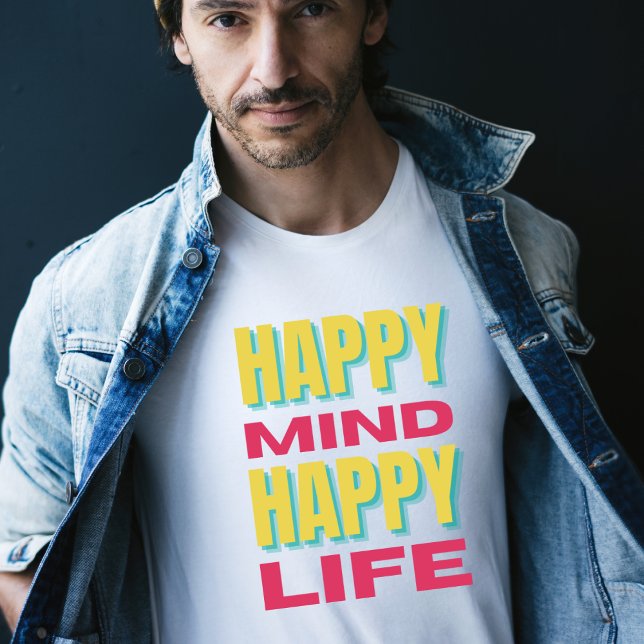 Happy Mind Happy Life T-Shirt (Creator Uploaded)