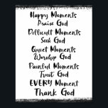 Happy Moments Praise God...Every Moment Poster<br><div class="desc">Happy Moments Praise God... Every Moment Thank God Posters in black and white. Vintage antique inspired edges in black with black typography. See more at Christian Quotes Shop. Link below:</div>